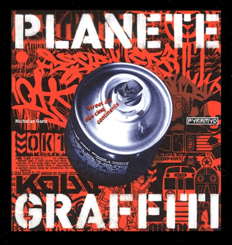 Planète Graffiti - Street Art Des Cinq Continents