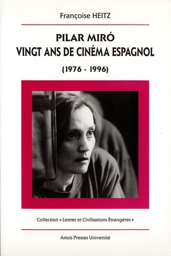 Pilar Miro : Vingt Ans De Cinema Espagnol (1976-1996)