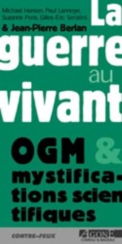 La Guerre Au Vivant - Organismes Génétiquement Modifiés Et Autres Mystifications Scientifiques