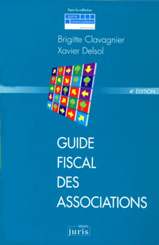 Guide Fiscal Des Associations - 4ème Édition, Mise À Jour Au 30 Septembre 1998
