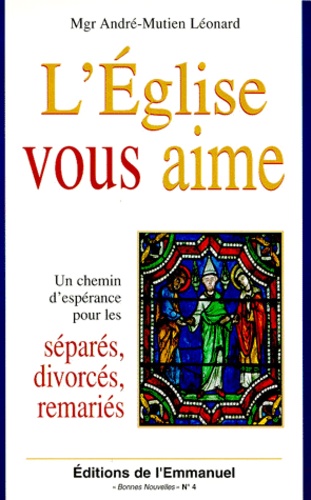 L'eglise Vous Aime - Un Chemin D'espérance Pour Les Divorcés, Séparés, Remariés
