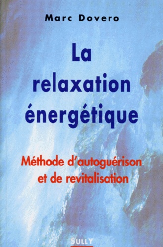 La Relaxation Energetique - Méthode D'autoguérison Et De Revitalisation