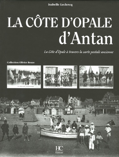 La Côte D'opale D'antan - La Côte D'opale À Travers La Carte Postale Ancienne