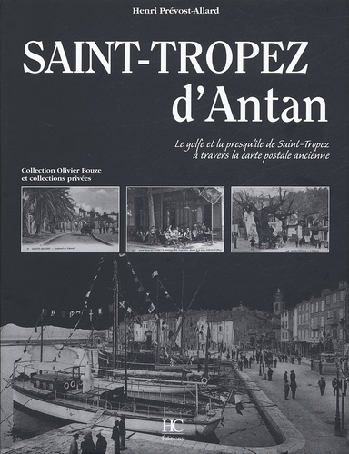 Saint-Tropez D'antan - Le Golfe Et La Presqu'île De Saint-Tropez À Travers La Carte Postale Ancienne