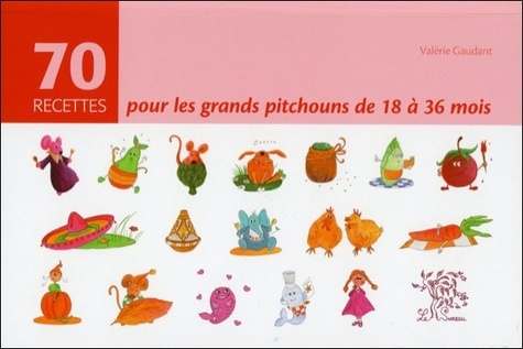 70 Recettes Pour Les Grands Pitchouns De 18 À 36 Mois
