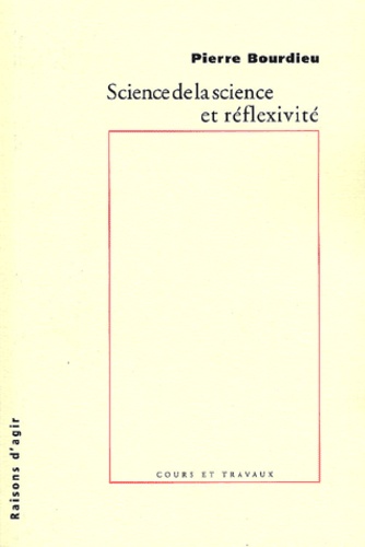 Science De La Science Et Reflexivite - Cours Du College De France 2000-2001