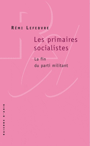 Les Primaires Socialistes - La Fin Du Parti Militant