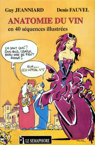 Anatomie Du Vin - En 40 Séquences Illustrées