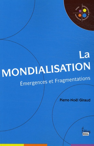 La Mondialisation - Emergences Et Fragmentations