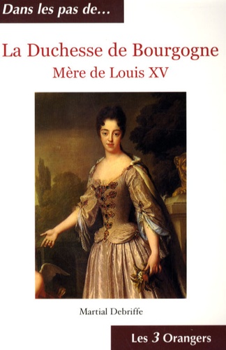 La Duchesse De Bourgogne - Mère De Louis Xv