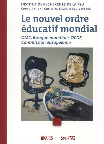 Le Nouvel Ordre Éducatif Mondial - Omc, Banque Mondiale, Ocde, Commission Européene