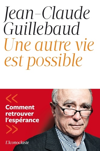 Une Autre Vie Est Possible - Comment Retrouver L'espérance
