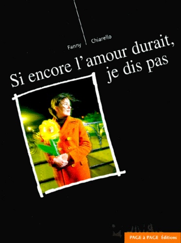 Si Encore L'amour Durait, Je Dis Pas