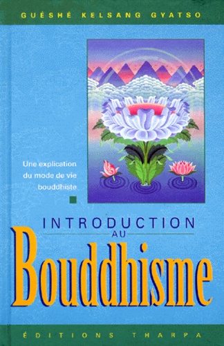 Introduction Au Bouddhisme - Une Explication Du Mode De Vie Bouddhiste