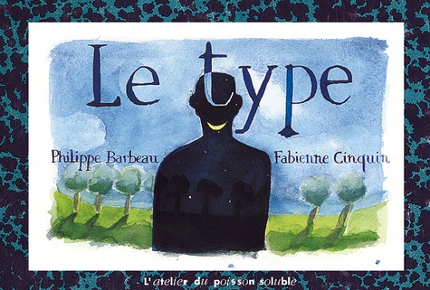 Le Type - Pages Arrachées Au Journal Intime De Philippe Barbeau