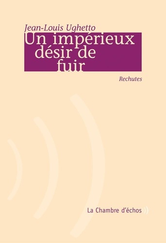 Un Impérieux Désir De Fuir - Rechutes