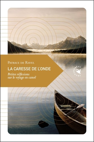 La Caresse De L'onde - Petites Réflexions Sur Le Voyage En Canoë