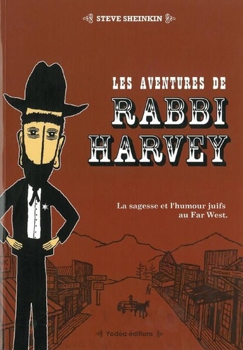 Les Aventures De Rabbi Harvey - Tome 1 - La Sagesse Et L'humour Juifs Au Far West