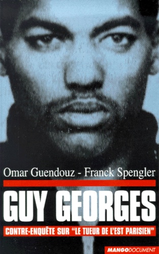 Guy Georges - Contre-Enquête Sur "Le Tueur De L'est Parisien