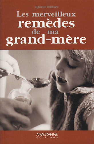 Les Merveilleux Remèdes De Ma Grand-Mère
