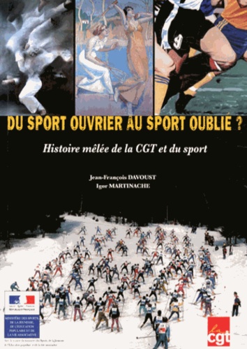 Du Sport Ouvrier Au Sport Oublié ? - Histoire Mêlée De La Cgt Et Du Sport