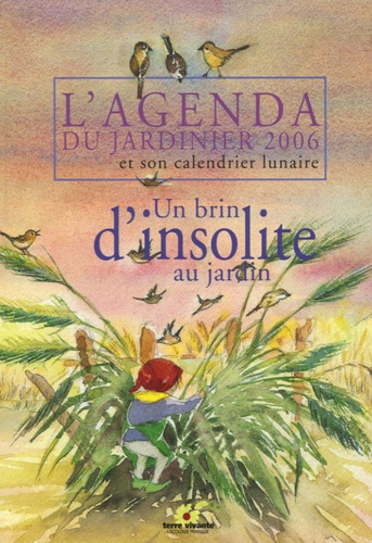 L'agenda du jardinier 2006 et son calendrier lunaire - Un brin d'insolite au jardin