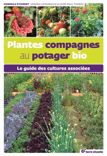 Plantes Compagnes Au Potager Bio - Le Guide Des Cultures Associées