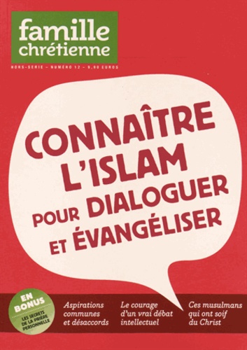 Famille Chrétienne Hors-Série N° 12 - Connaître L'islam Pour Dialoguer Et Évangéliser
