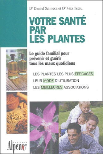 Votre Santé Par Les Plantes - Le Guide Phyto Utile Pour Toute La Famille