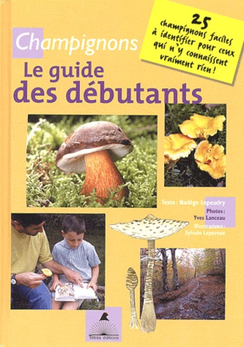 Champignons - Le Guide Des Débutants