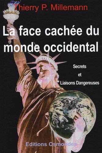 La Face Cachée Du Monde Occidental - Secrets Et Liaisons Dangereuses