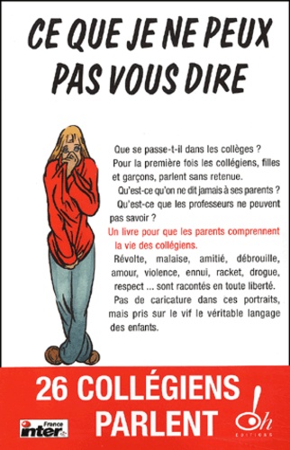 Ce Que Je Ne Peux Pas Vous Dire - Vingt-Six Collegiens Et Collegiennes Parlent
