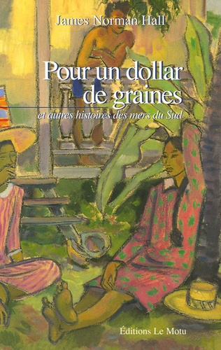 Pour Un Dollar De Graines - Et Autres Histoires Des Mers Du Sud
