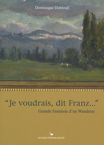 Je Voudrais, Dit Franz - Grande Fantaisie D'un Wanderer
