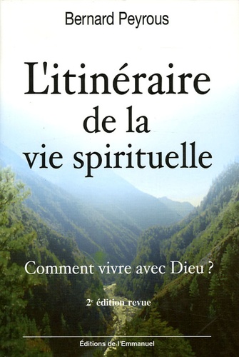 L'itinéraire De La Vie Spirituelle - Comment Vivre Avec Dieu ?