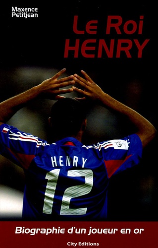 Le Roi Henry - Biographie D'un Joueur En Or