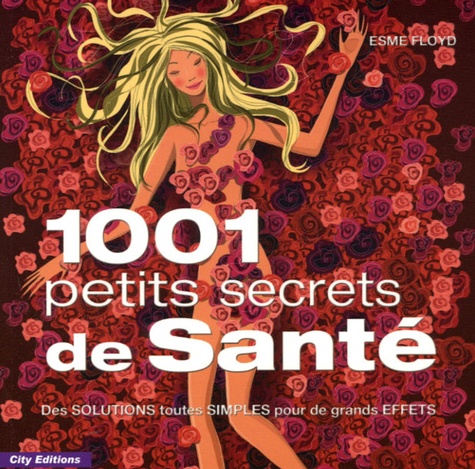 1001 Petits Secrets De Santé - Des Solutions Toutes Simples Pour D'immenses Bienfaits