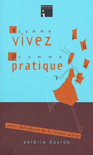 V Comme Vivez, P Comme Pratique - Petit Abécédaire De La Femme Active