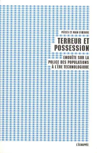 Terreur Et Possession - Enquête Sur La Police Des Populations À L'ère Technologique