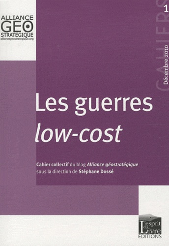 Cahiers De L'alliance Géostratégique N° - Les Guerres Low-Cost
