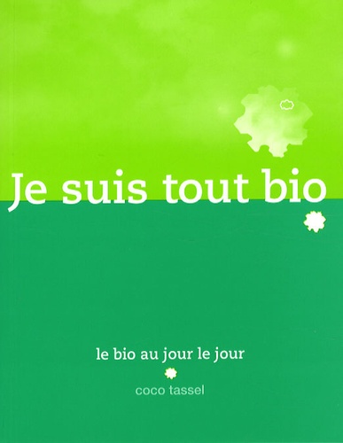 Je Suis Tout Bio - Mon Manuel Du Bio