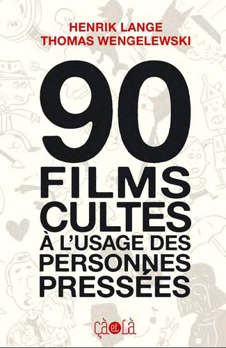90 Films Cultes À L'usage Des Personnes Pressées