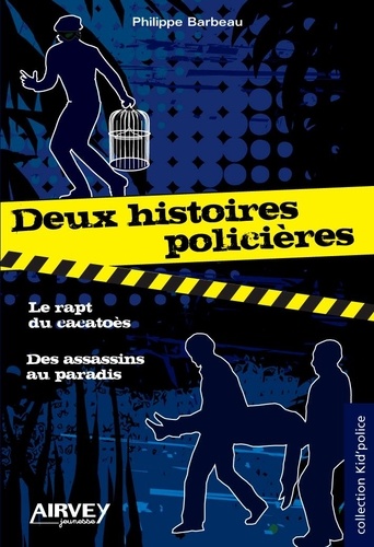 Deux Histoires Policières - Le Rapt Du Cacatoès - Des Assassins Au Paradis