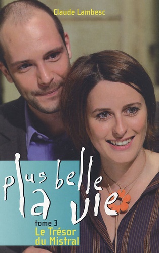 Plus Belle La Vie - Tome 3 - Le Trésor Du Mistral