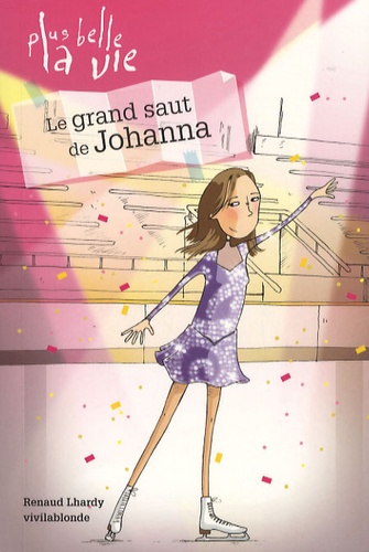 Plus Belle La Vie Tome 3 - Le Grand Saut De Johanna