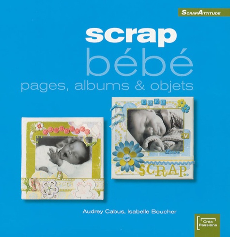 Scrap Bébé - Pages, Albums & Objets