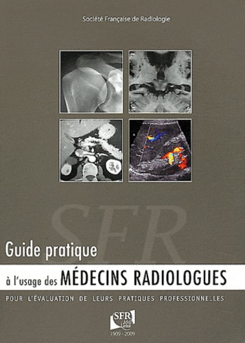 Guide Pratique À L'Usage Des Médecins Radiologues Pour L¿Évaluation De Leurs Pratiques Professionnelles