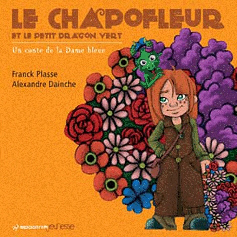 Le Chapofleur Et Le Petit Dragon Vert - Un Conte De La Dame Bleue