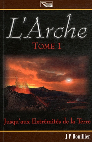 L'arche - Tome 1 - Jusqu'aux Extrémités De La Terre