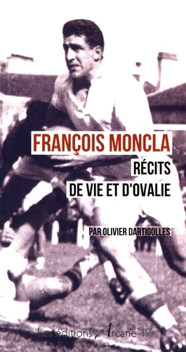 François Moncla - Récits De Vie Et D'ovalie